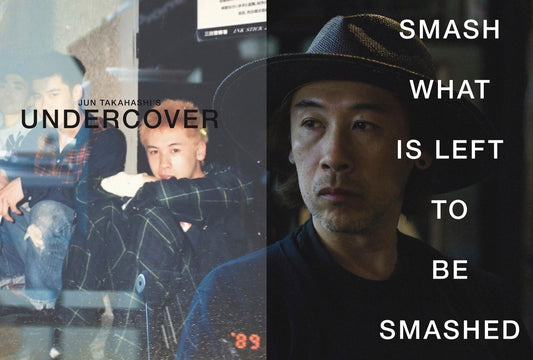 Smash What is Left to be Smashed: JUN TAKAHASHI's Undercover
