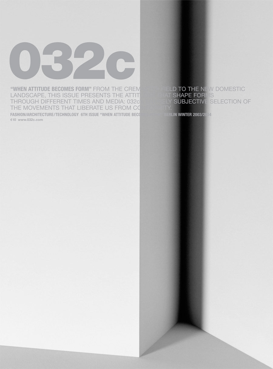 Issue #06 — Winter 2003/2004: When Attitude Becomes Form - 032c